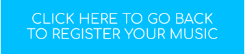click here to go back to register your music