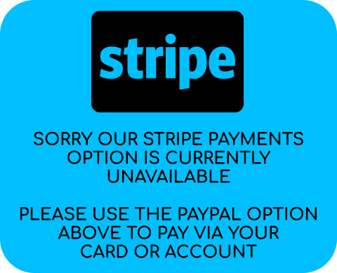 Sorry our stripe payments option is currently unavailable  Please use the paypal option above to pay via your card or account