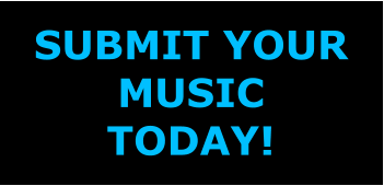 SUBMIT YOUR MUSIC TODAY!