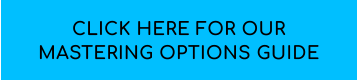 click here for our Mastering options guide