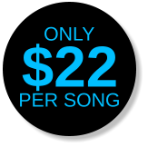 ONLY $22 Per Song