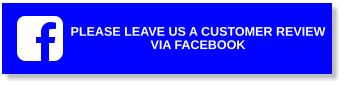 PLEASE LEAVE US A CUSTOMER REVIEW VIA FACEBOOK