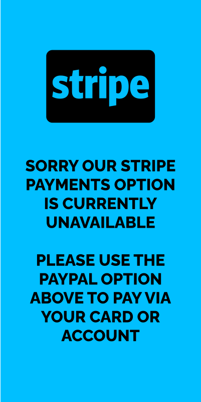 Sorry our stripe payments option is currently unavailable  Please use the paypal option above to pay via your card or account