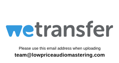 Please use this email address when uploading team@lowpriceaudiomastering.com