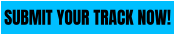 SUBMIT YOUR TRACK NOW!