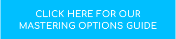 click here for our Mastering options guide
