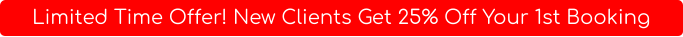 Limited Time offer! New Clients Get 25% Off Your 1st Booking